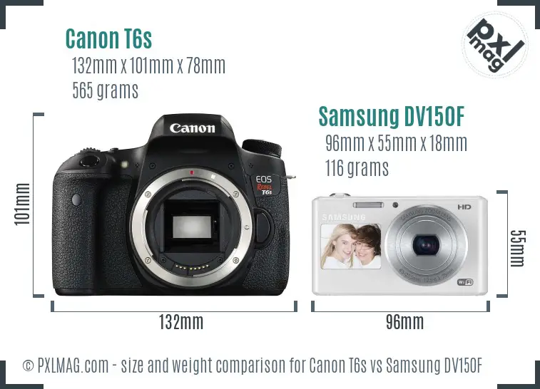 Canon T6s vs Samsung DV150F size comparison