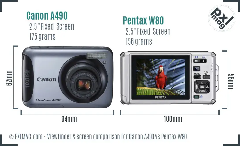 Canon A490 vs Pentax W80 Screen and Viewfinder comparison Canon A490 vs Pentax W80 Screen and Viewfinder comparison