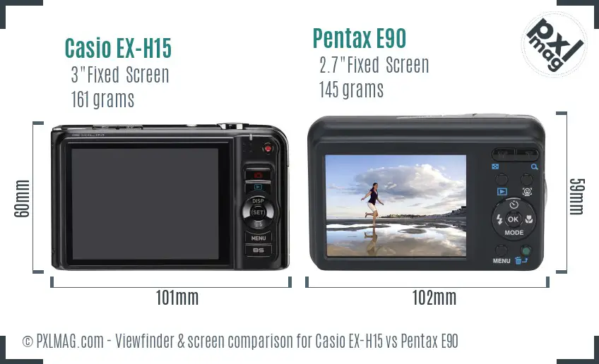 Casio EX-H15 vs Pentax E90 Screen and Viewfinder comparison Casio EX-H15 vs Pentax E90 Screen and Viewfinder comparison