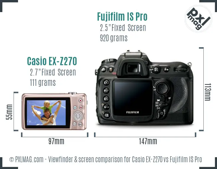 Casio EX-Z270 vs Fujifilm IS Pro Screen and Viewfinder comparison