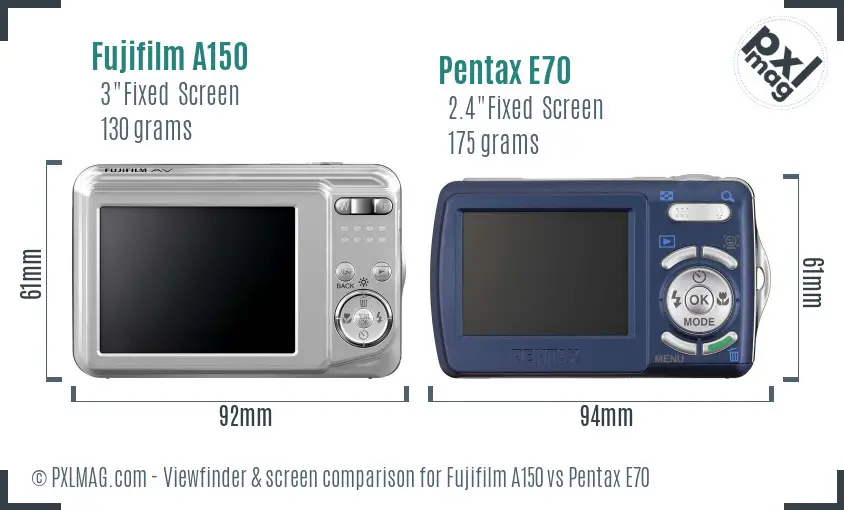 Fujifilm A150 vs Pentax E70 Screen and Viewfinder comparison Fujifilm A150 vs Pentax E70 Screen and Viewfinder comparison