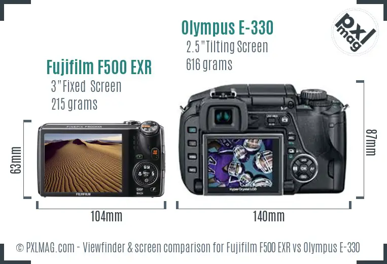 Fujifilm F500 EXR vs Olympus E-330 Screen and Viewfinder comparison Fujifilm F500 EXR vs Olympus E-330 Screen and Viewfinder comparison