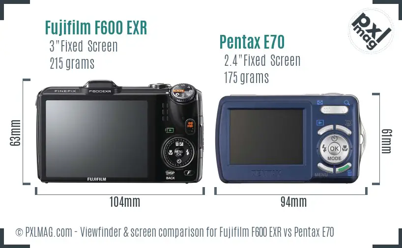 Fujifilm F600 EXR vs Pentax E70 Screen and Viewfinder comparison
