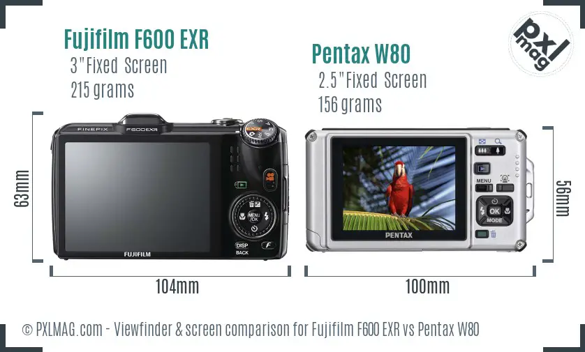 Fujifilm F600 EXR vs Pentax W80 Screen and Viewfinder comparison Fujifilm F600 EXR vs Pentax W80 Screen and Viewfinder comparison