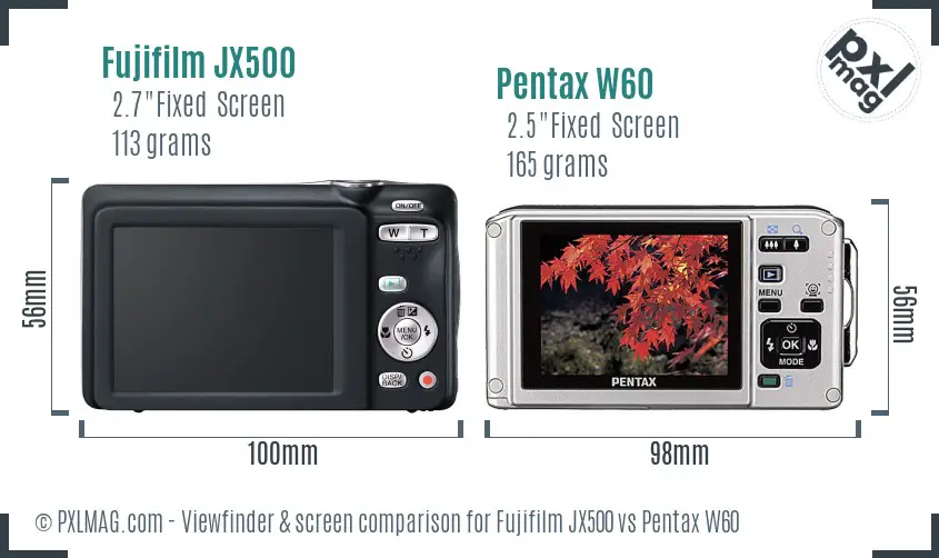 Fujifilm JX500 vs Pentax W60 Screen and Viewfinder comparison