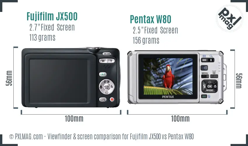 Fujifilm JX500 vs Pentax W80 Screen and Viewfinder comparison