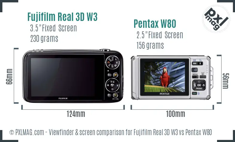 Fujifilm Real 3D W3 vs Pentax W80 Screen and Viewfinder comparison Fujifilm Real 3D W3 vs Pentax W80 Screen and Viewfinder comparison