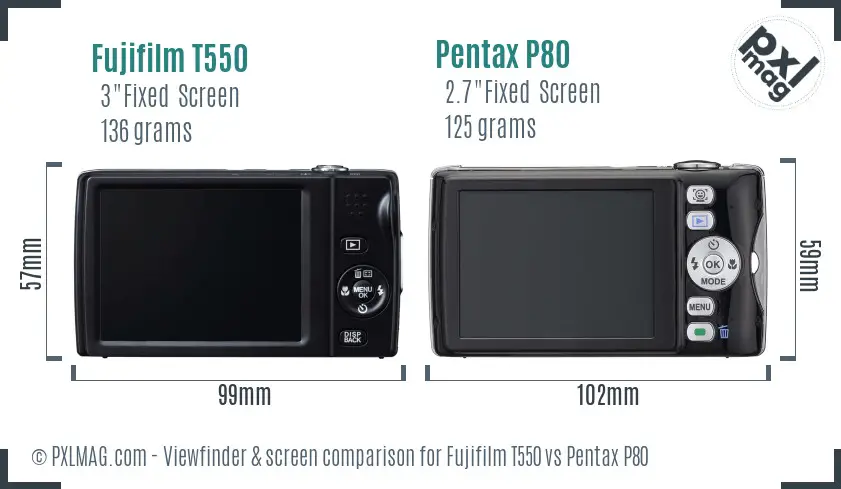 Fujifilm T550 vs Pentax P80 Screen and Viewfinder comparison Fujifilm T550 vs Pentax P80 Screen and Viewfinder comparison