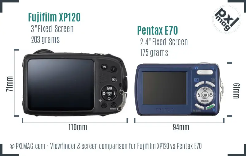 Fujifilm XP120 vs Pentax E70 Screen and Viewfinder comparison