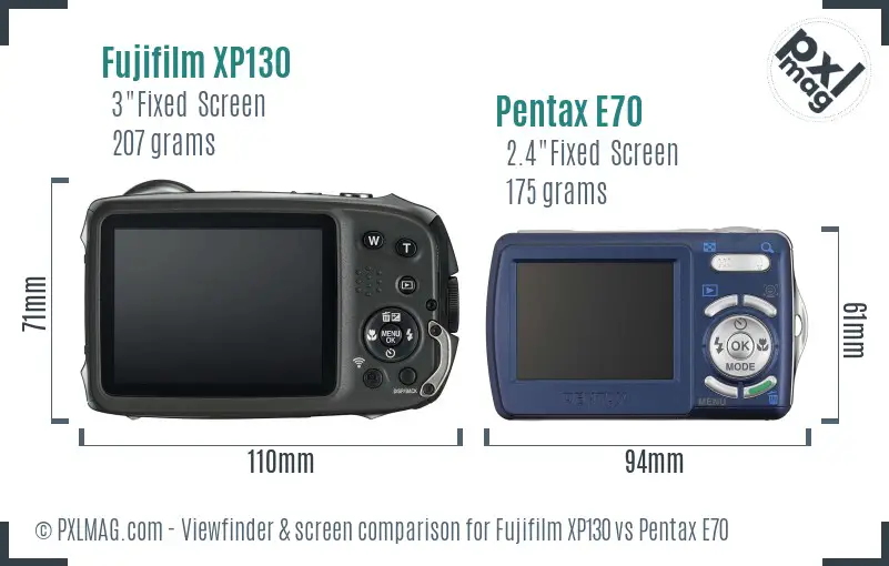 Fujifilm XP130 vs Pentax E70 Screen and Viewfinder comparison