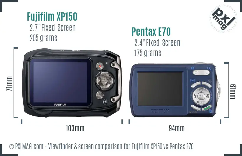 Fujifilm XP150 vs Pentax E70 Screen and Viewfinder comparison