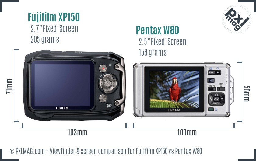 Fujifilm XP150 vs Pentax W80 Screen and Viewfinder comparison