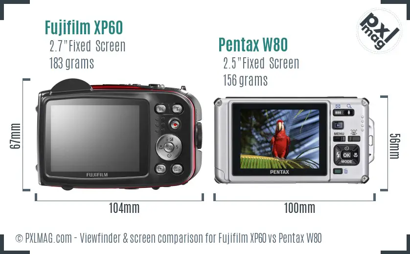 Fujifilm XP60 vs Pentax W80 Screen and Viewfinder comparison