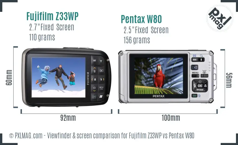 Fujifilm Z33WP vs Pentax W80 Screen and Viewfinder comparison