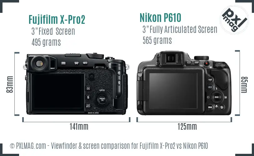 Fujifilm X-Pro2 vs Nikon P610 Screen and Viewfinder comparison