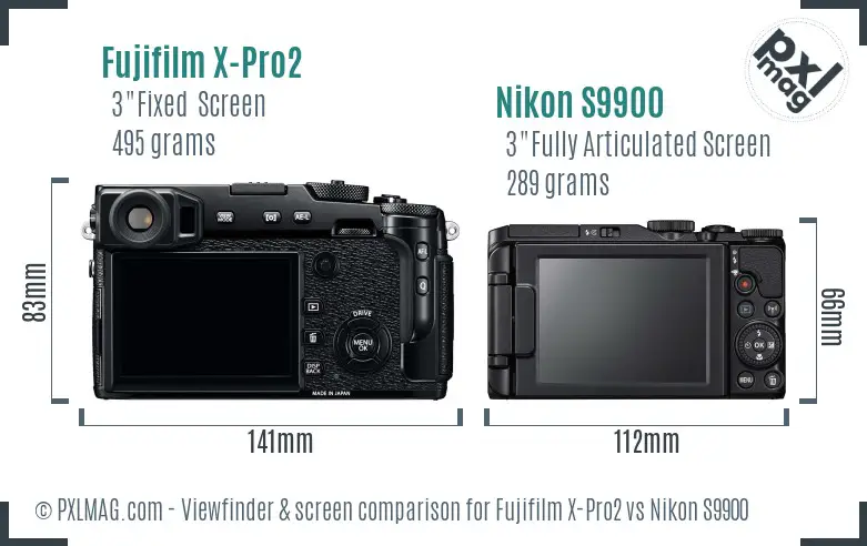 Fujifilm X-Pro2 vs Nikon S9900 Screen and Viewfinder comparison
