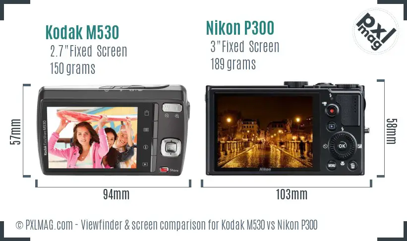 Kodak M530 vs Nikon P300 Screen and Viewfinder comparison