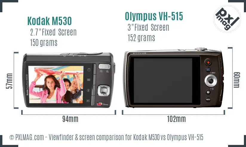 Kodak M530 vs Olympus VH-515 Screen and Viewfinder comparison
