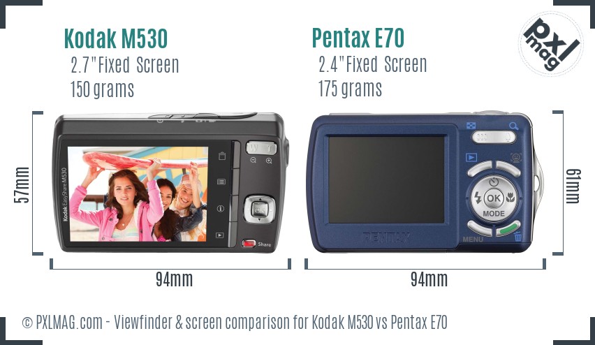 Kodak M530 vs Pentax E70 Screen and Viewfinder comparison