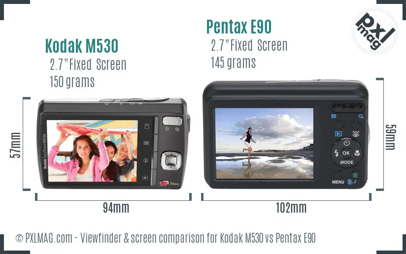 Kodak M530 vs Pentax E90 Screen and Viewfinder comparison