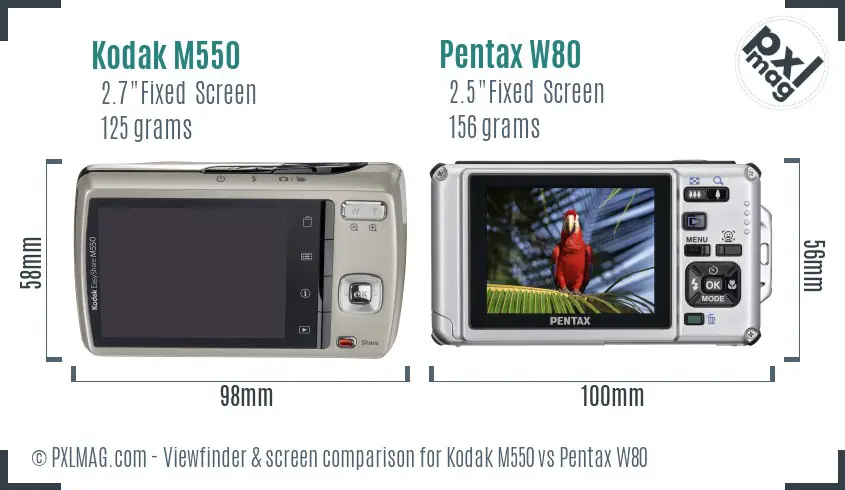 Kodak M550 vs Pentax W80 Screen and Viewfinder comparison