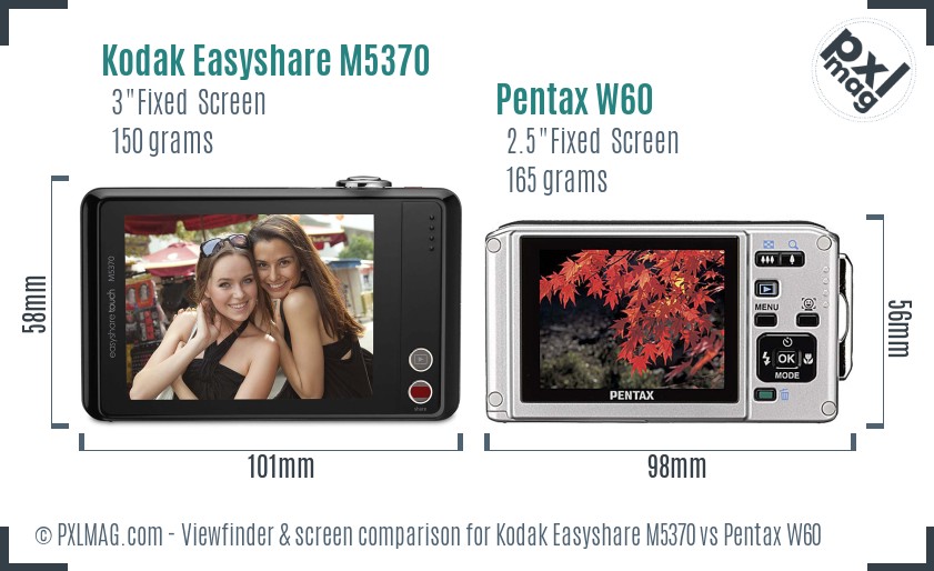 Kodak Easyshare M5370 vs Pentax W60 Screen and Viewfinder comparison