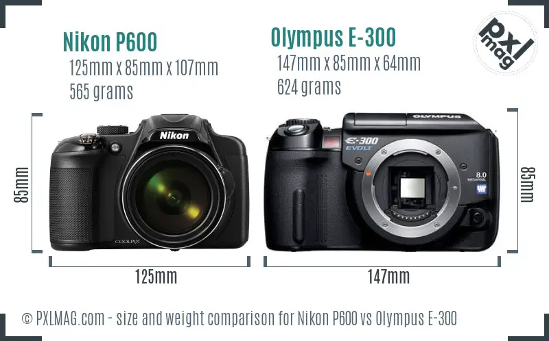 Nikon P600 vs Olympus E-300 size comparison