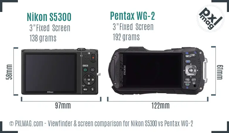 Nikon S5300 vs Pentax WG-2 Screen and Viewfinder comparison