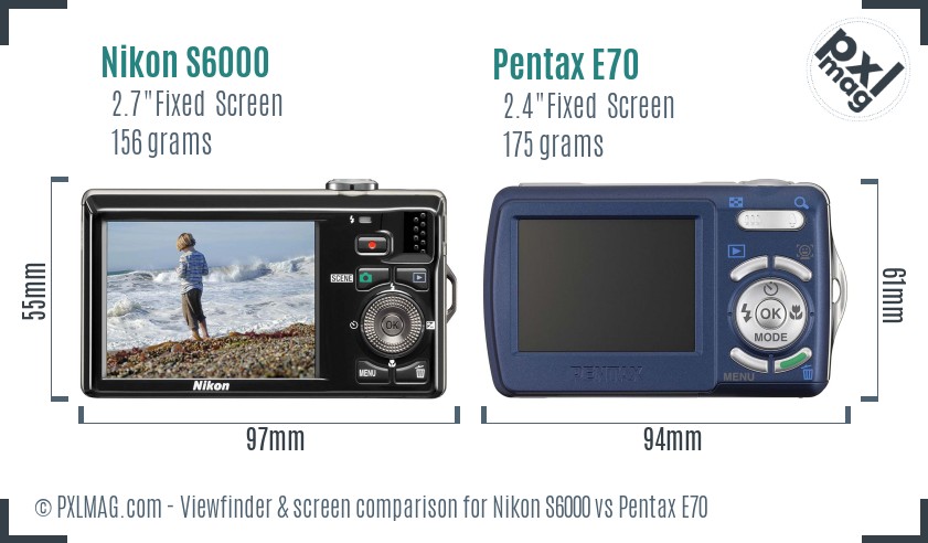 Nikon S6000 vs Pentax E70 Screen and Viewfinder comparison