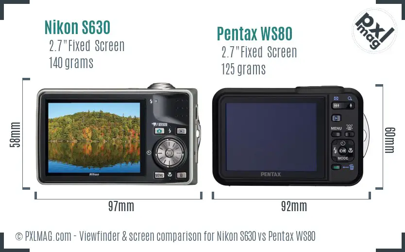 Nikon S630 vs Pentax WS80 Screen and Viewfinder comparison