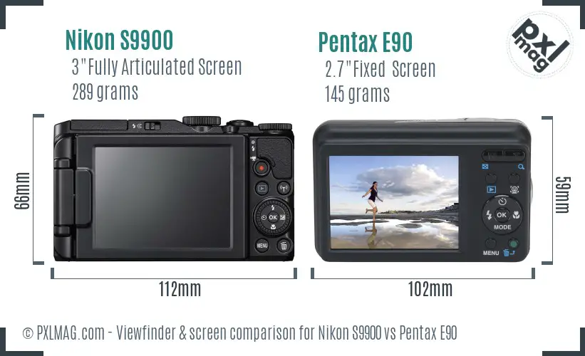 Nikon S9900 vs Pentax E90 Screen and Viewfinder comparison