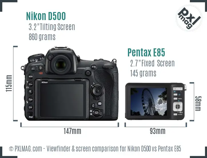 Nikon D500 vs Pentax E85 Screen and Viewfinder comparison