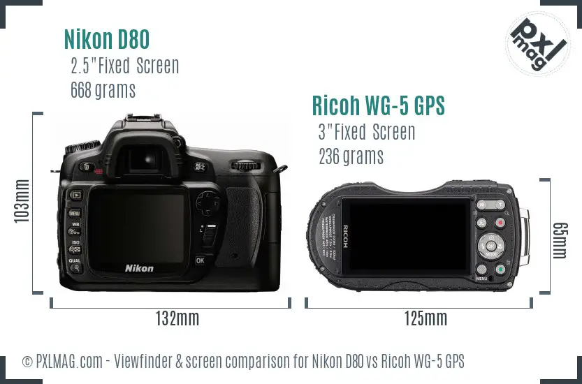Nikon D80 vs Ricoh WG-5 GPS Screen and Viewfinder comparison Nikon D80 vs Ricoh WG-5 GPS Screen and Viewfinder comparison