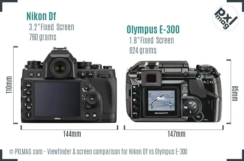 Nikon Df vs Olympus E-300 Screen and Viewfinder comparison