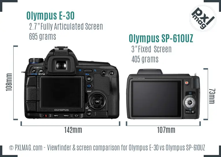 Olympus E-30 vs Olympus SP-610UZ Screen and Viewfinder comparison