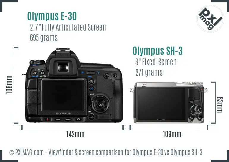 Olympus E-30 vs Olympus SH-3 Screen and Viewfinder comparison