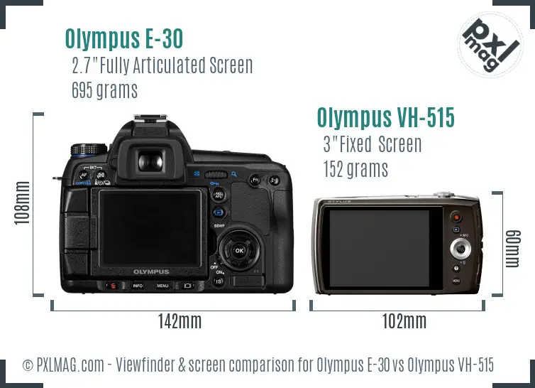 Olympus E-30 vs Olympus VH-515 Screen and Viewfinder comparison