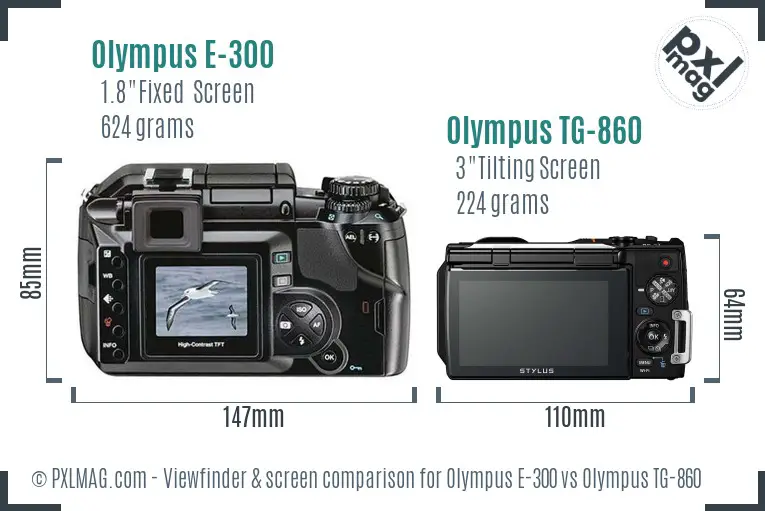 Olympus E-300 vs Olympus TG-860 Screen and Viewfinder comparison