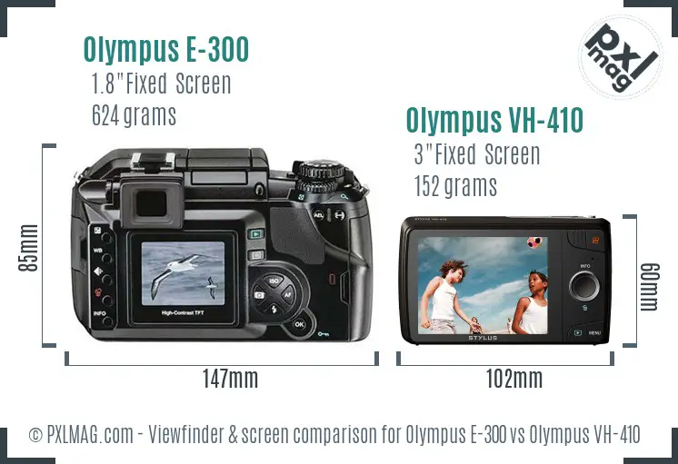 Olympus E-300 vs Olympus VH-410 Screen and Viewfinder comparison
