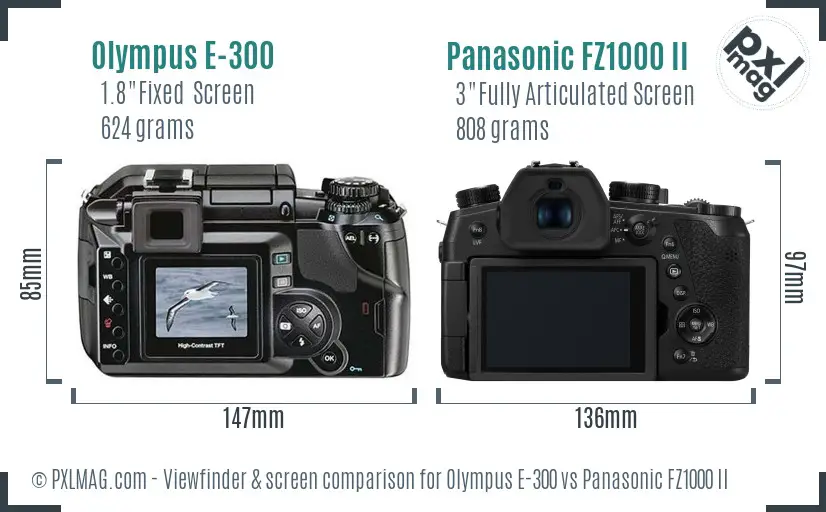 Olympus E-300 vs Panasonic FZ1000 II Screen and Viewfinder comparison