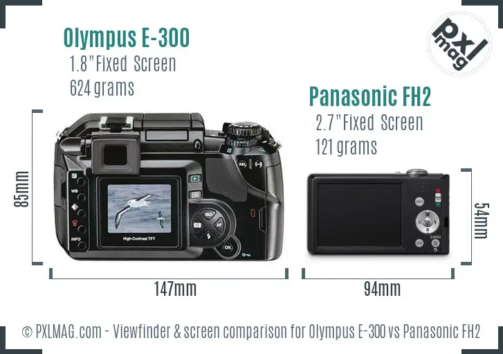 Olympus E-300 vs Panasonic FH2 Screen and Viewfinder comparison