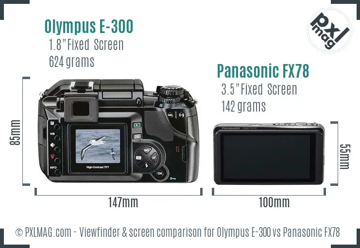 Olympus E-300 vs Panasonic FX78 Screen and Viewfinder comparison