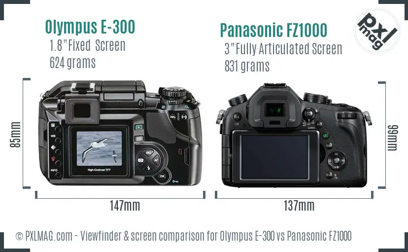 Olympus E-300 vs Panasonic FZ1000 Screen and Viewfinder comparison