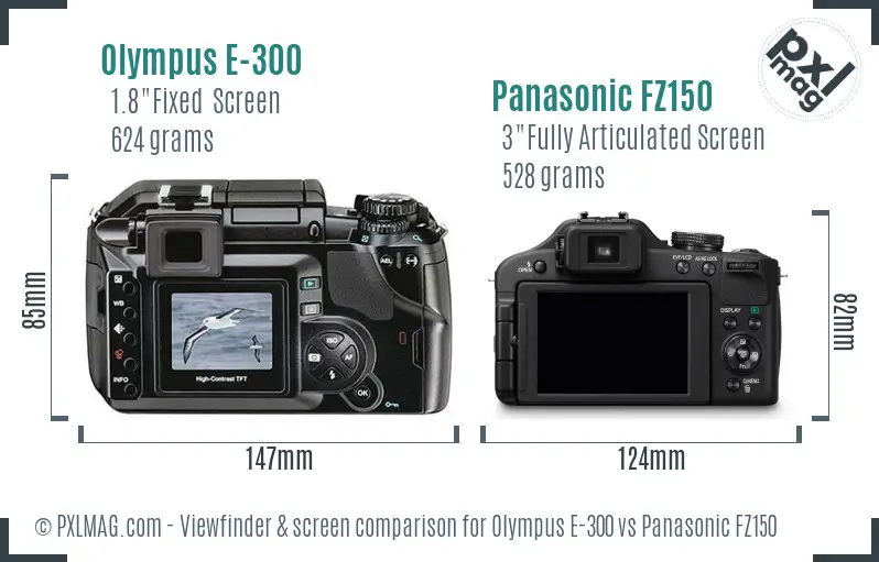 Olympus E-300 vs Panasonic FZ150 Screen and Viewfinder comparison