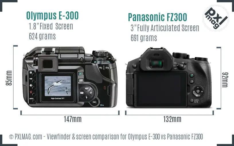 Olympus E-300 vs Panasonic FZ300 Screen and Viewfinder comparison