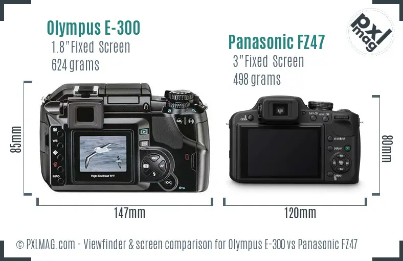 Olympus E-300 vs Panasonic FZ47 Screen and Viewfinder comparison