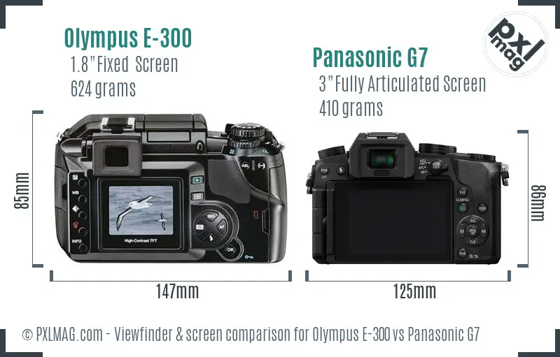 Olympus E-300 vs Panasonic G7 Screen and Viewfinder comparison