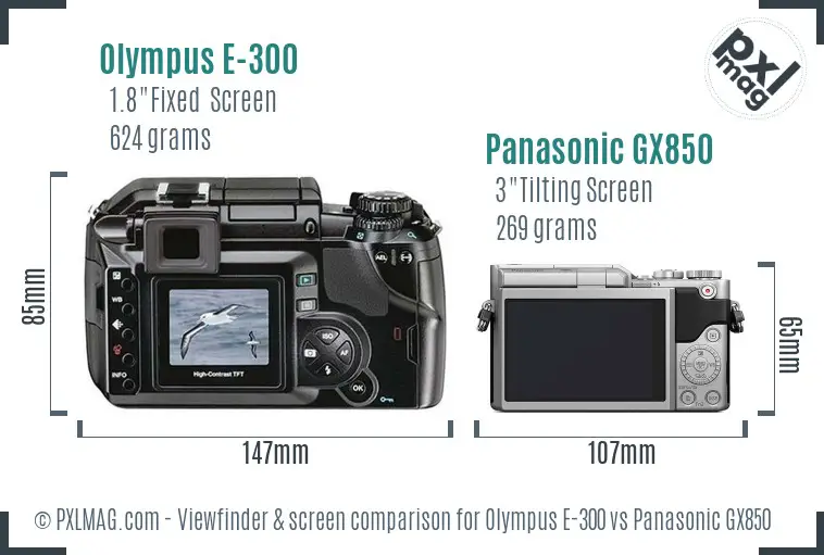 Olympus E-300 vs Panasonic GX850 Screen and Viewfinder comparison Olympus E-300 vs Panasonic GX850 Screen and Viewfinder comparison