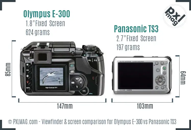 Olympus E-300 vs Panasonic TS3 Screen and Viewfinder comparison