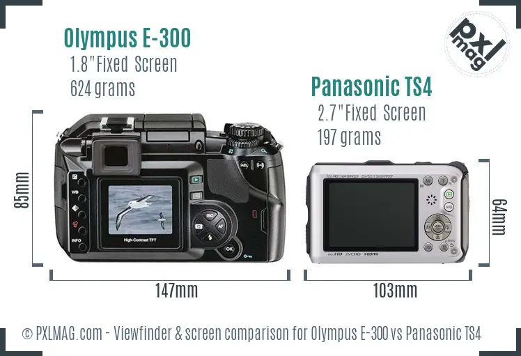 Olympus E-300 vs Panasonic TS4 Screen and Viewfinder comparison